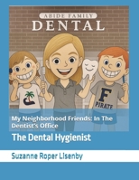 My Neighborhood Friends: In The Dentist’s Office: The Dental Hygienist B0F6LMRSJV Book Cover
