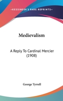 Medievalism: A Reply to Cardinal Mercier 1597529788 Book Cover