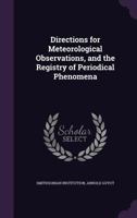 Directions for Meteorological Observations, and the Registry of Periodical Phenomena 114553595X Book Cover