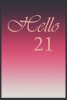 Hello 21 Journal, Notebook To Do Lists, Notepad and daily planner, Great Birthday Gift, 21 Years Old: Lined Notebook / Journal Gift, 120 Pages, 6x9 in  soft cover, Matte Finish 1677979526 Book Cover