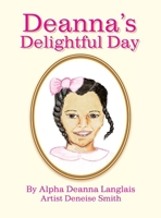 Deanna's Delightful Day 142571613X Book Cover