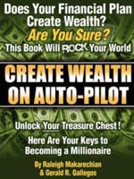 Create Wealth On Auto-Pilot 061515977X Book Cover