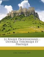 Le Risque Professionnel: Ouvrage Th�orique Et Pratique (Classic Reprint) 1245948458 Book Cover