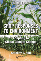 Crop Responses to Environment: Adapting to Global Climate Change, Second Edition 1032095733 Book Cover