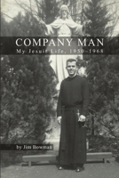 Company Man: My Jesuit Life, 1950-1968 1105782883 Book Cover