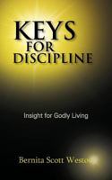 Keys for Discipline : Insight for Godly Living 1481709070 Book Cover
