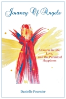 Journey of Angels: A Course in Life, Love and The Pursuit Of Happiness 069244954X Book Cover