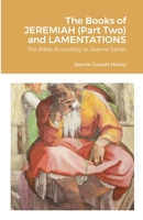 The Books of JEREMIAH (Part Two) and LAMENTATIONS: The Bible According to Jeanne Series 1716660998 Book Cover