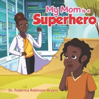 My Mom is a Superhero 1958634379 Book Cover