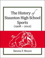 The History of Staunton High School Sports 0741477173 Book Cover