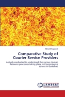 Comparative Study of Courier Service Providers: A study conducted to understand the various Human Resource processes taking place in Courier/postal service in Guwahati 384842228X Book Cover