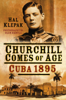 Churchill Comes of Age: Cuba 1895 0750962259 Book Cover