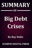 Summary Of Big Debt Crises By Ray Dalio 107998206X Book Cover