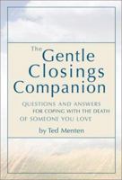 The Gentle Closings Companion: Questions And Answers For Coping With The Death Of Someone You Love 076241328X Book Cover