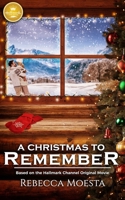 A Christmas to Remember: Based on the Hallmark Channel Original Movie 1947892231 Book Cover