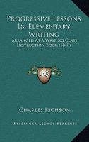 Progressive Lessons in Elementary Writing 137845300X Book Cover