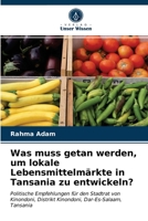 Was muss getan werden, um lokale Lebensmittelmärkte in Tansania zu entwickeln? 6203247189 Book Cover