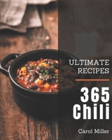 365 Ultimate Chili Recipes: Greatest Chili Cookbook of All Time B08NYMFM94 Book Cover