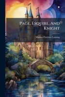 Page, Esquire, And Knight 102458481X Book Cover