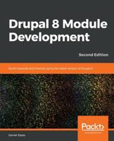 Drupal 8 Module Development : Build Modules and Themes Using the Latest Version of Drupal 8, 2nd Edition 1789612365 Book Cover