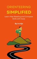 Orienteering Simplified: Learn Map Reading and Compass Skills with Ease B0F6XZ6VGL Book Cover