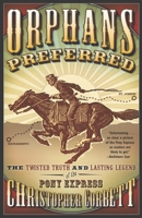Orphans Preferred: The Twisted Truth and Lasting Legend of the Pony Express 0767906926 Book Cover