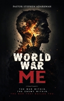 World War Me: The War Within, The Enemy Within, The War That Builds You B0HG4HCLGX Book Cover