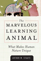 The Marvelous Learning Animal: What Makes Human Nature Unique 1616145978 Book Cover