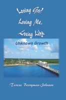 Loving God, Loving Me, Loving Life: Unknown Growth B08XLNTCL3 Book Cover