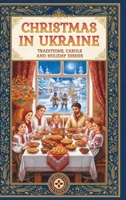 Christmas in Ukraine: Traditions, Carols and Holiday Dishes B0HB7SBNG9 Book Cover