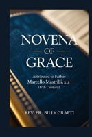 NOVENA OF GRACE: Attributed to Father Marcello Mastrilli, S.J. (17th Century) B0G4GKCRBX Book Cover