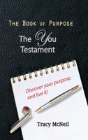 The Book of Purpose: The You Testament 0989101312 Book Cover