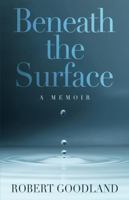 Beneath the Surface: A Memoir B0DPTF194R Book Cover