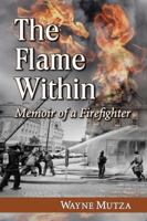 Flame Within: Memoir of a Firefighter 0786472766 Book Cover