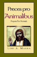 Preces Pro Animalibus: Prayers for Animals 1413432611 Book Cover