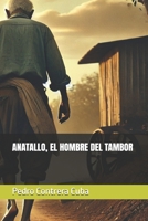 ANATALLO, EL HOMBRE DEL TAMBOR (Spanish Edition) B0DLGY1VVJ Book Cover