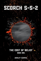 Scorch 5-5-2: The Cost of Belief 1919366210 Book Cover