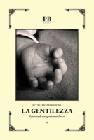 02 - Eccellenti Emozioni - La Gentilezza: Raccolta di componimenti brevi B09M4XX3MW Book Cover