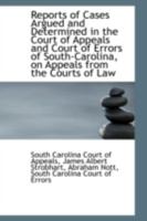 Reports of Cases Argued and Determined in the Court of Appeals and Court of Errors of South-Carolina 110331582X Book Cover