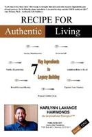 Recipe for Authentic Living: 7 Key Ingredients to Legacy Building 1434312933 Book Cover