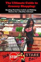 The Ultimate Guide to Grocery Shopping: Your Stop and Stare Body 1540323218 Book Cover