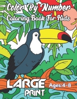 Color By Number Coloring Book For Kids: Coloring Book for Kids Ages 4-8 | Great Gift For Boys & Girls B0946NHJ8N Book Cover