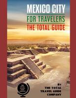 Mexico City for Travelers. the Total Guide: The Comprehensive Traveling Guide for All Your Traveling Needs. by the Total Travel Guide Company 1092858865 Book Cover