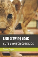 LION drawing Book: CUTE LION FOR CUTE KIDS B09TMWJDSK Book Cover