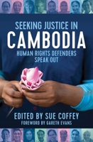 Seeking Justice in Cambodia: Human Rights Defenders Speak Out 0522873294 Book Cover