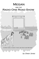 Megan and the Radio One Road Show: A Spirit Guide, A Ghost Tiger, and One Scary Mother! 1507610688 Book Cover
