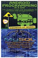 Android Programming in a Day! & MySQL Programming Professional Made Easy 1518628117 Book Cover