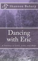 Dancing with Eric: A Journey of Love, Loss, and Hope 1717137350 Book Cover