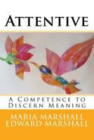 Attentive: A Competence to Discern Meaning 1530615429 Book Cover