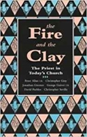 The Fire and the Clay: The Priest in Today's Church 0281047154 Book Cover